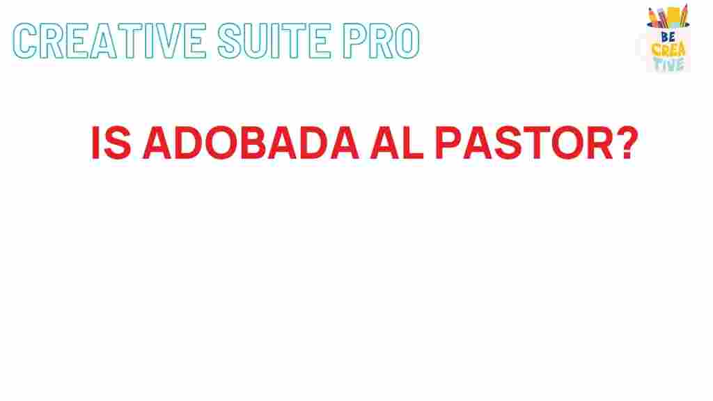 mexican-adobada-vs-al-pastor
