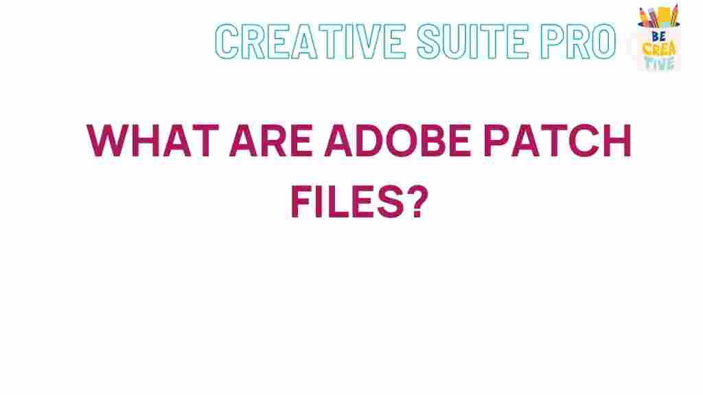 adobe-patch-files-explained