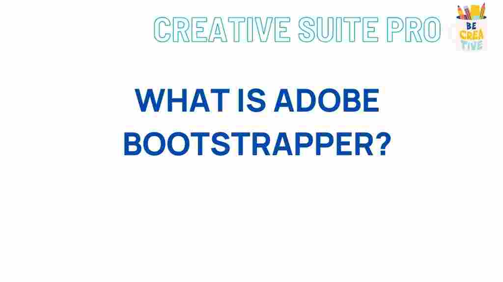 adobe-bootstrapper-explained