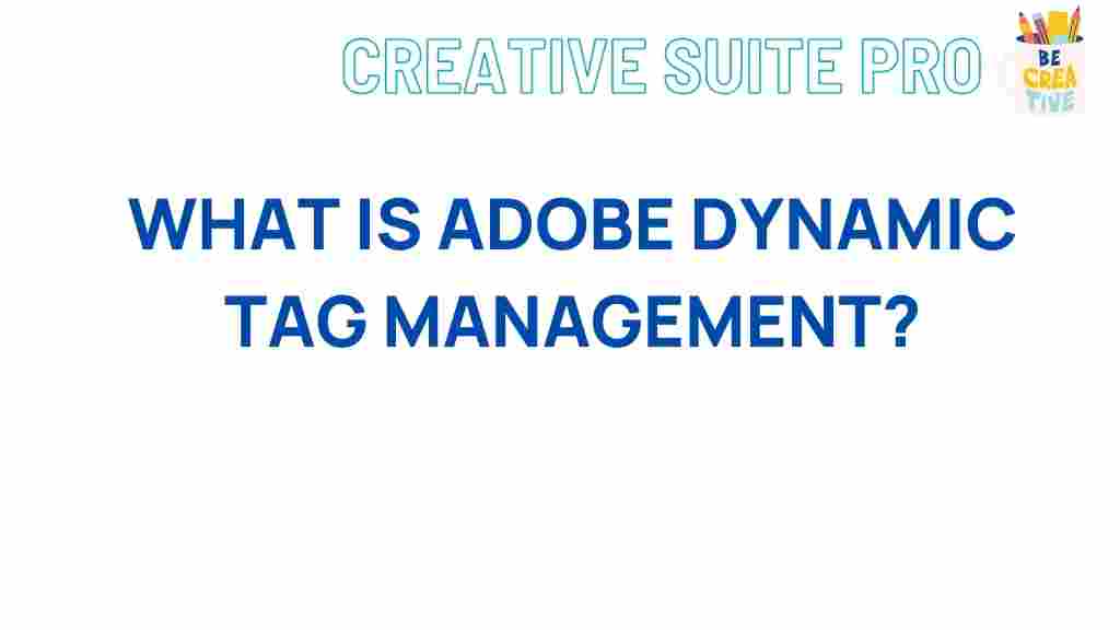 adobe-dynamic-tag-management-explained